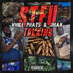 STFU WHILE PHATS & JMAN TALKING (Explicit)