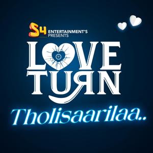 LoveTurn-Tholisaarilaa (feat. Anirudh Sandilya & Saicharan Bhaskaruni)