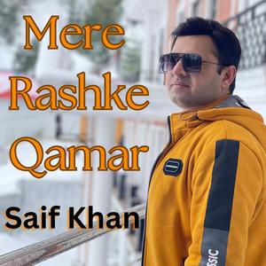 Mere Rashke Qamar by Saif Khan