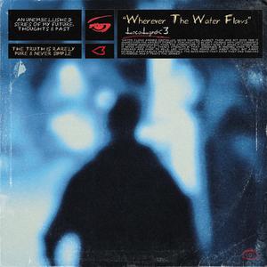 Wherever The Water Flows (Explicit)