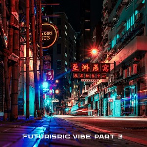 Futurisric Vibe Part 3