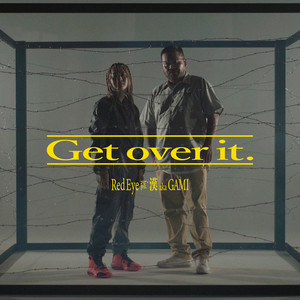 Get over it. (feat. 漢 a.k.a GAMI) [Explicit]