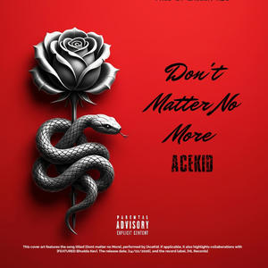 Don't matter no more (Explicit)