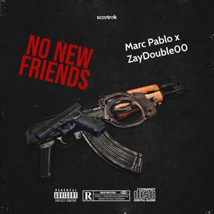 No New Friends (feat. ZayDouble0) [Explicit]