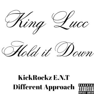 Hold it Down by King Lucc KickRockz E.N.T Different Approach (Explicit)