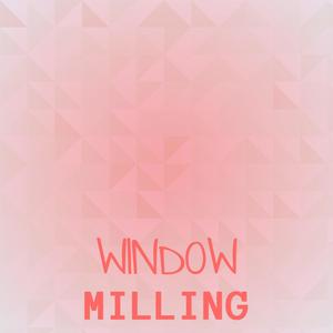 Window Milling