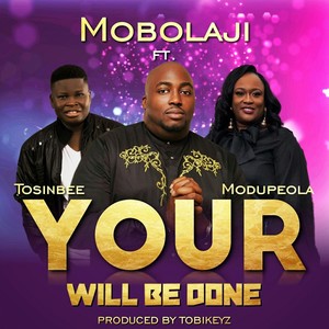 Your Will Be Done (feat. Tosin Bee & Modupeola)