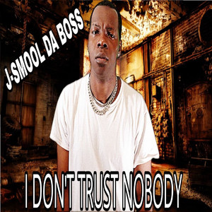 I Don't Trust Nobody