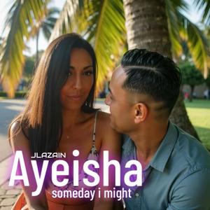 Someday I might (feat. AYEISHA)