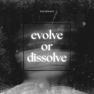 Evolve or Dissolve (Explicit)