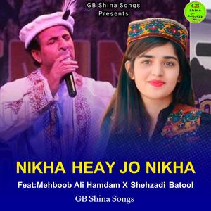 Nikha Heay Jo Nikha (Shina Song) (feat. Mehboob Ali Hamdam & Shehzadi Batool)