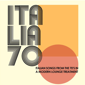 Italia 70 In Lounge (Italian Songs From The 70's In A Modern Lounge Treatment)