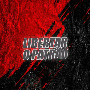 Libertar o Patrão (Explicit)