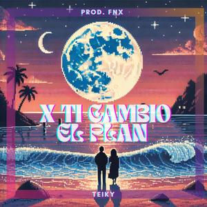 X TI CAMBIO EL PLAN