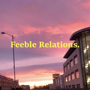 Feeble Relations (feat. McCauley) (Explicit)