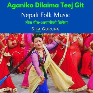 Sita Gurung - Aganiko Dilaima Teej Git