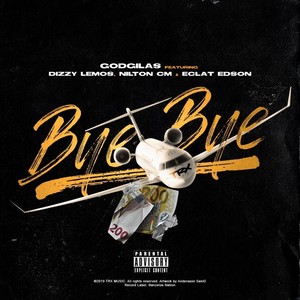 Bye Bye(feat. Dizzy Lemos & Nilton CM) (Explicit)