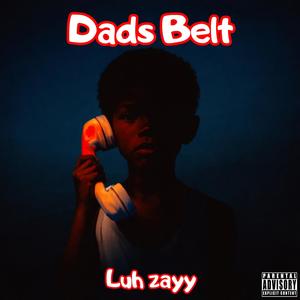 Luh Zayy - Dads belt (Explicit)