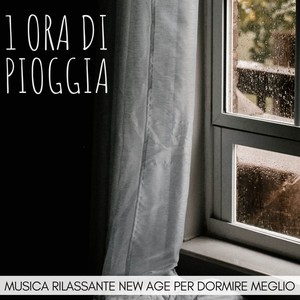 1 Ora di pioggia: Musica rilassante new age per dormire meglio