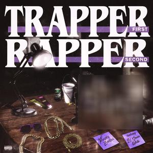 Trapper First, Rapper Second (feat. Lil Sauce White) [Explicit]