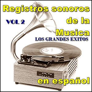 GRANDES REGISTROS SONOROS DE LA MUSICA EN ESPAÑOL, Vol. 2