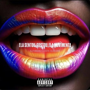 DJ Fabiano Costa - ELA SENTOU GOSTOU ELA MOVIMENTA (Explicit)