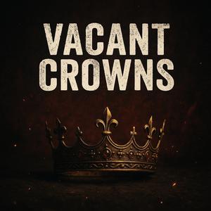 Vacant Crowns (Explicit)