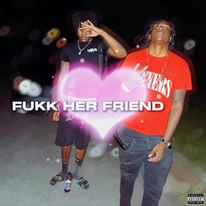 Fukk Her Friend (feat. Fukk4duke) [Explicit]