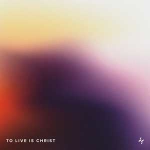 To Live Is Christ