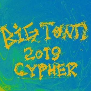 BIG TOWN 2019 CYPHER