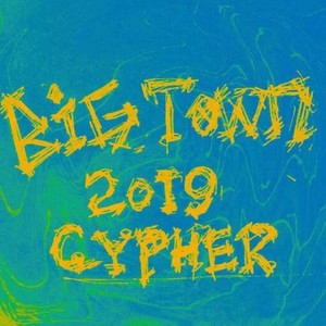 BIGTOWN 2019 CYPHER