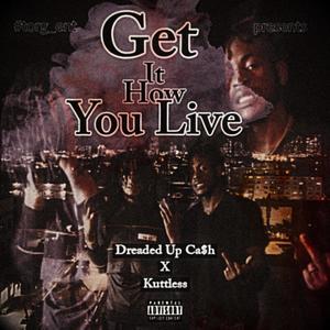 Get It How You Live (feat. Kuttless) [Explicit]