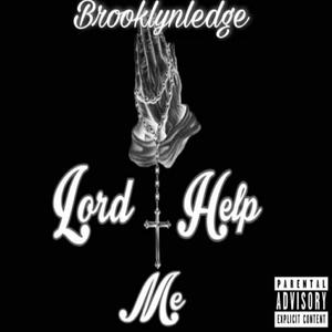 LORD HELP ME (Explicit)