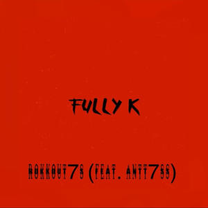 Fully k (feat. antt7ss) (Explicit)