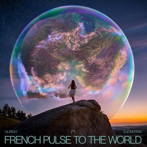 French Pulse to the World (feat. Djoulykai)