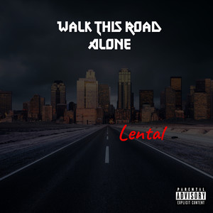 Walk This Road Alone (Explicit)