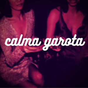 Calma Garota (100 Amor) [Explicit]