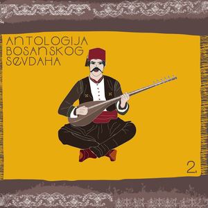 Antologija Bosanskog Sevdaha Br. 2