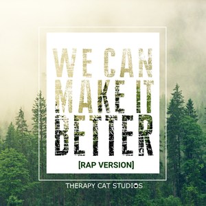 We Can Make It Better (Rap Version)