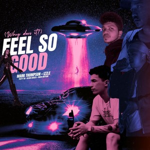 Feel so Good (Why Does It?) (Explicit)