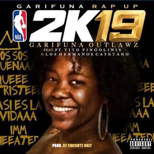 Garifuna Rap Up 2K19 (feat. Los Hermanos Cayetano & Tito Pingolinis) [Explicit]