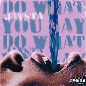 Do what you say (Explicit)