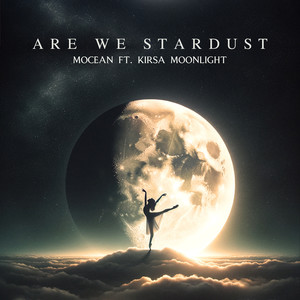 Are We Stardust (feat. Kirsa Moonlight)