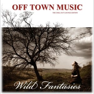 Wild Fantasies (The Chill Out Lounge Edition)