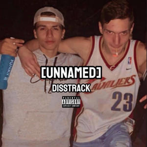 (UNNAMED) Disstrack (feat. Scrappedknee) (Explicit)