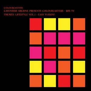 Cavendish Archive presents Colourcasters: 80s TV themes - Lifestyle, Vol. 1 - Easy Fusion!