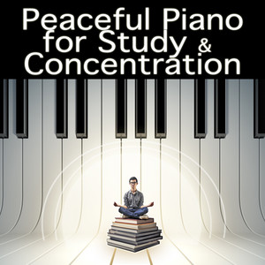 Peaceful Piano for Study and Concentration (study music, focus, intense studying, music for concentration, concentration music, relaxing piano, piano relaxation , piano ambient, easy listening, studying music, brain music, memory and concentration for exa