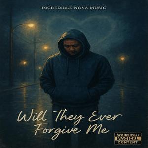 Will They Ever Forgive Me