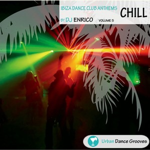 Ibiza Dance Club Anthems Vol. 5 - Chill