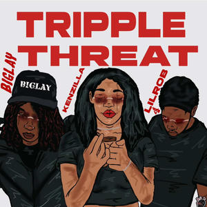 triple threat (feat. biglay & kenzilla) (Explicit)